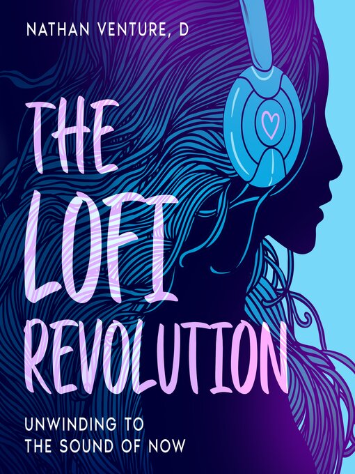 Title details for The Lofi Revolution by Nathan Venture, D - Available